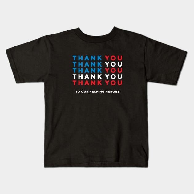 Thank You To Our Helping Heroes Kids T-Shirt by Retron